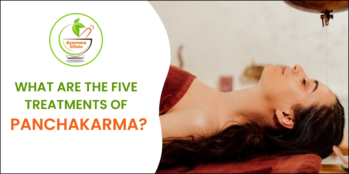 What are the 5 treatments of Panchakarma?