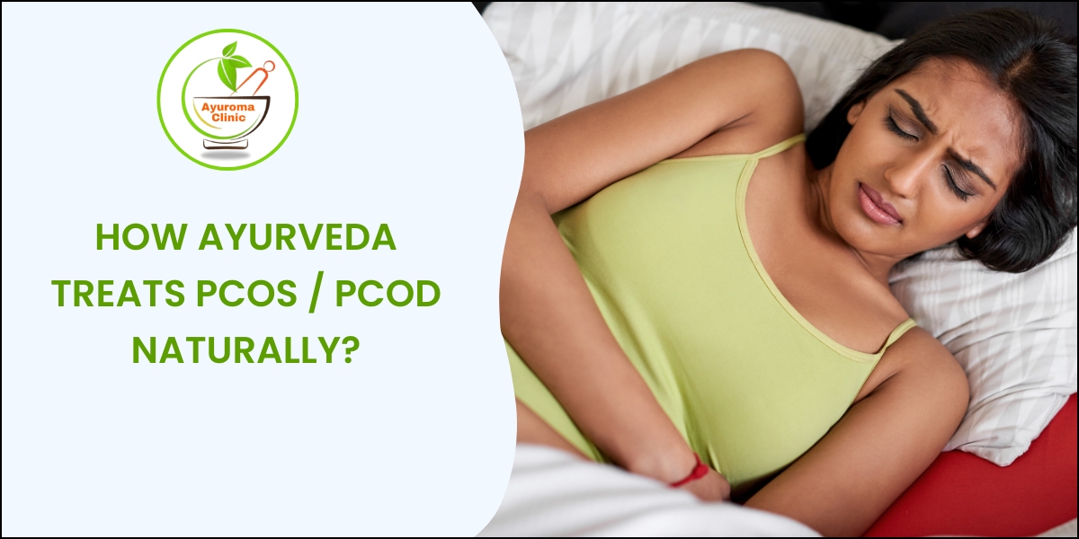 How Ayurveda Treats PCOS / PCOD Naturally